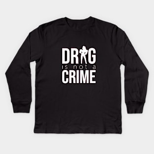 DRAG IS NOT A CRIME (white) Kids Long Sleeve T-Shirt